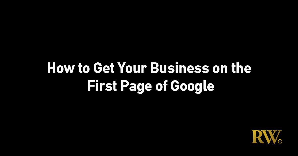 How-to-Get-Your-Business-on-the-First-Page-of-Google